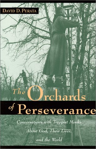 cover image The Orchards of Perseverance: Conversations with Trappist Monks about God, Their Lives, and the World