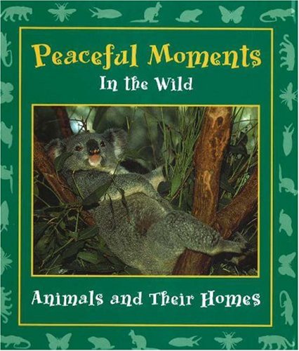 cover image Peaceful Moments in the Wild: Animals and Their Homes