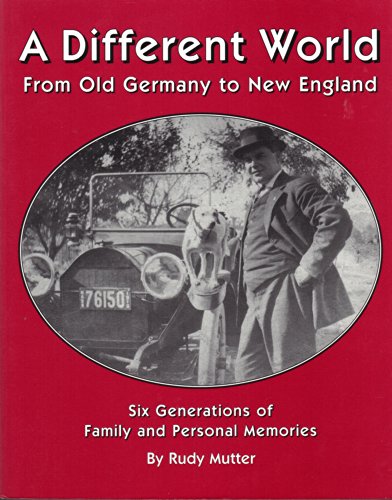cover image A DIFFERENT WORLD: From Old Germany to New England: One Family's Story