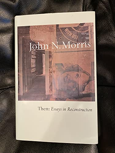cover image Then: Essays in Reconstruction