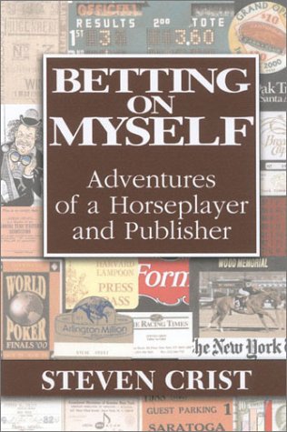 cover image BETTING ON MYSELF: Adventures of a Horseplayer and Publisher