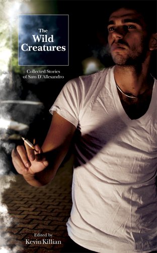 cover image The Wild Creatures: Collected Stories of Sam D'Allesandro