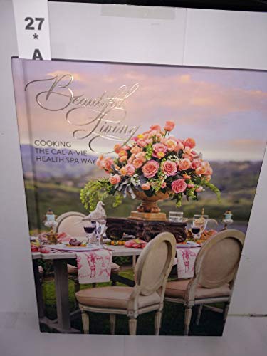 cover image Beautiful Living: Cooking the Cal-a-Vie Health Spa Way