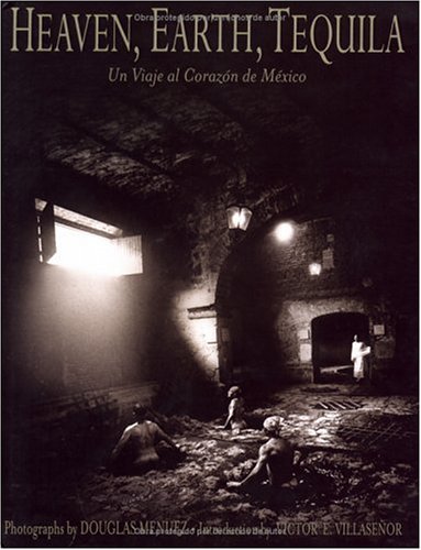 cover image Heaven, Earth, Tequila: Un Viaje Al Corazon de Mixico