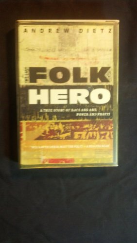 cover image The Last Folk Hero: A True Story of Race and Art, Power and Profit