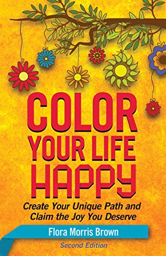 cover image Color Your Life Happy: Create Your Unique Path and Claim the Joy You Deserve