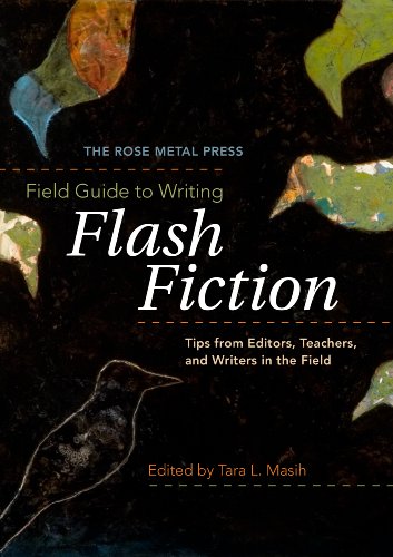 cover image The Rose Metal Press Field Guide to Writing Flash Fiction: Tips from Editors, Teachers, and Writers in the Field