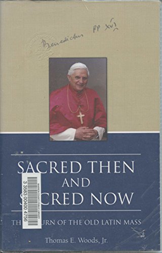 cover image Sacred Then and Sacred Now: The Return of the Old Latin Mass