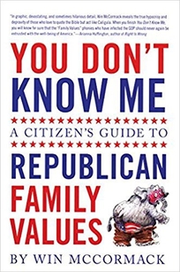 You Dont Know Me: A Citizens Guide to Republican Family Values