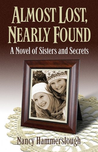 cover image Almost Lost, Nearly Found: A Novel of Sisters and Secrets