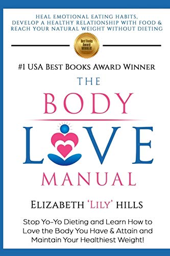 cover image The Body Love Manual: How to Love the Body You Have as You Create the Body You Want