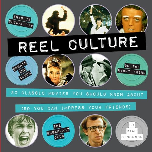 cover image Reel Culture: 50 Classic Movies You Should Know About (So You Can Impress Your Friends)