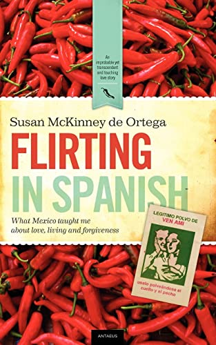 cover image Flirting in Spanish: What Mexico Taught Me About Love, Living and Forgiveness