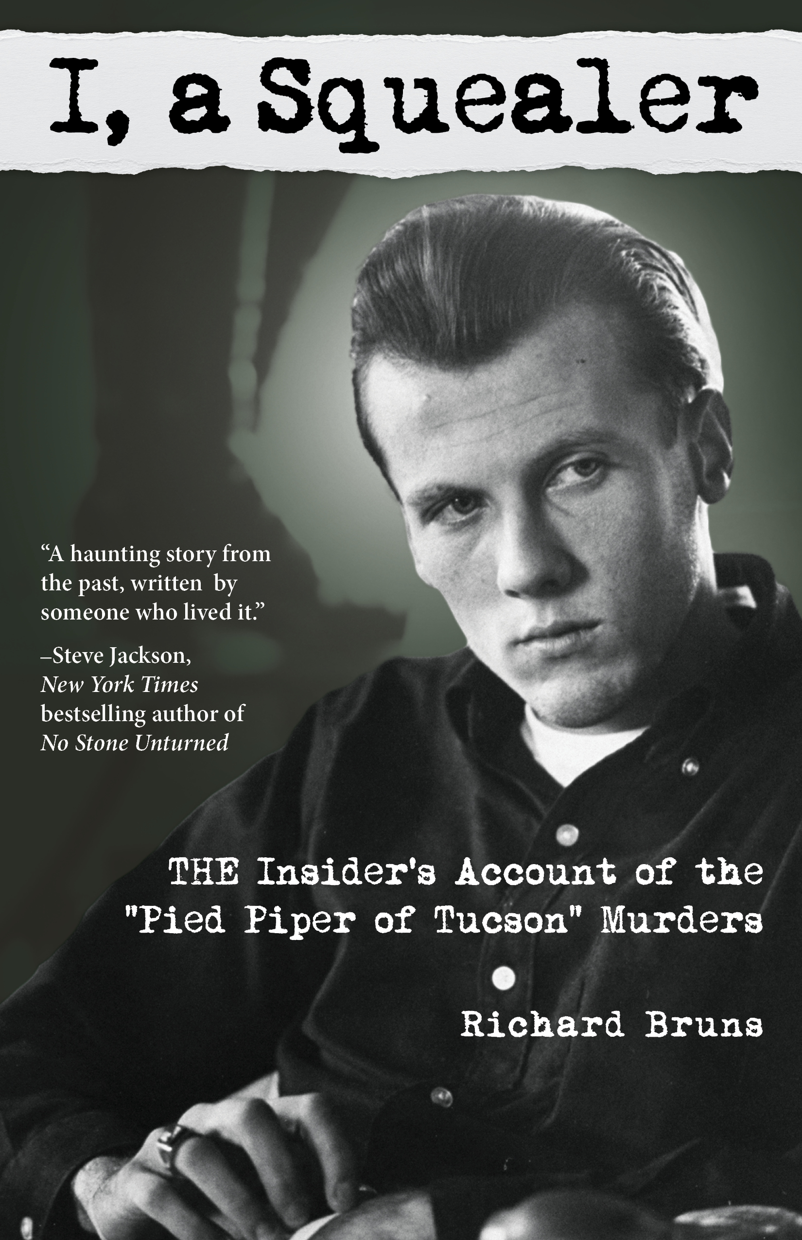 cover image I, a Squealer: The Insider’s Account of the “Pied Piper of Tucson” Murders