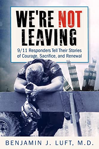 cover image We're Not Leaving: 9/11 Responders Tell Their Stories of Courage, Sacrifice, and Renewal