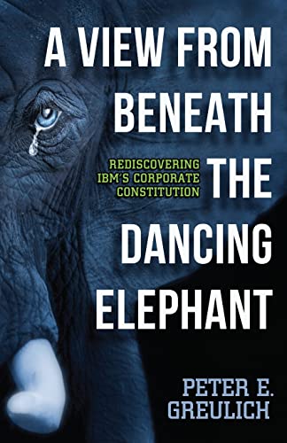 cover image A View from Beneath the Dancing Elephant: Rediscovering IBM’s Corporate Constitution