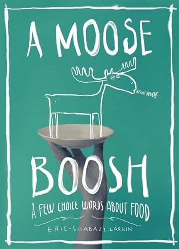 cover image A Moose Boosh: A Few Choice Words About Food
