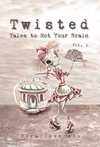 cover image Twisted: Tales to Rot Your Brain, Vol. 1