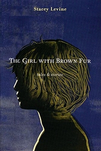 The Girl with Brown Fur: Tales and Stories