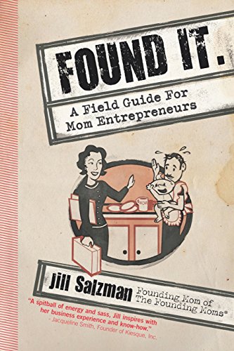 cover image Found It: A Field Guide for Mom Entrepreneurs