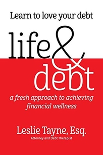 Life & Debt: A Fresh Approach to Achieving Financial Wellness 
