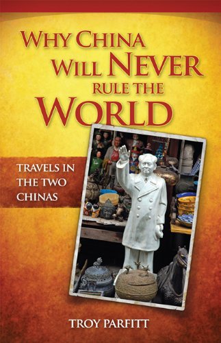 cover image Why China Will Never Rule the World: Travels In The Two Chinas