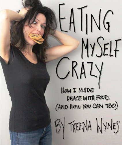 cover image Eating Myself Crazy: How I Made Peace with Food (And How You Can Too)