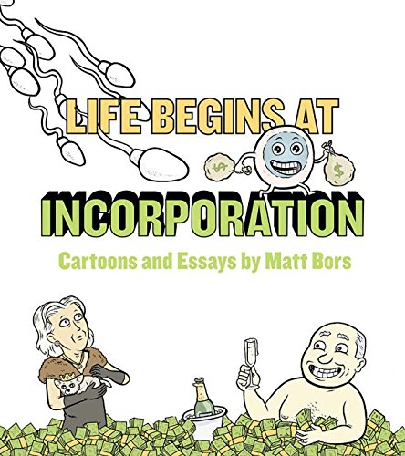 cover image Life Begins at Incorporation: Cartoons and Essays