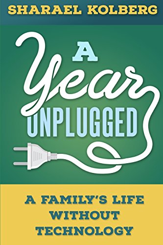 cover image A Year Unplugged: A Family’s Life Without Technology