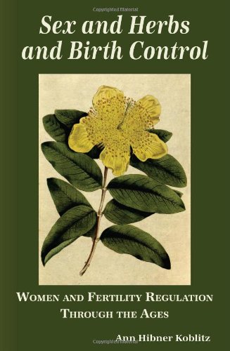cover image Sex and Herbs and Birth Control: Women and Fertility Regulation Through the Ages