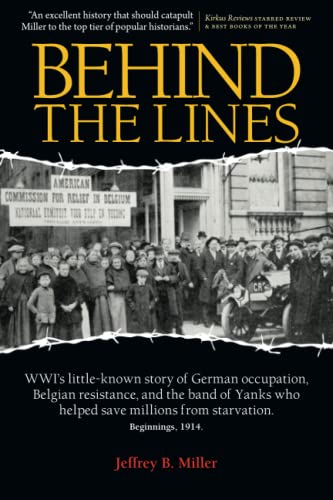 cover image Behind the Lines: WWI’s Little-Known Story of German Occupation, Belgian Resistance, and the Band of Yanks Who Helped Save Millions from Starvation
