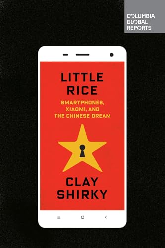 cover image Little Rice: Smartphones, Xaomi, and the Chinese Dream