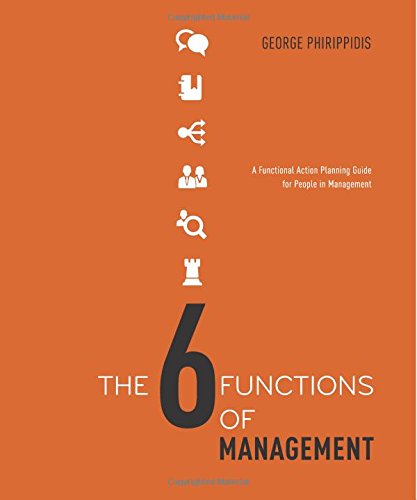 cover image The Six Functions of Management: A Functional Action Planning Guide for People in Management
