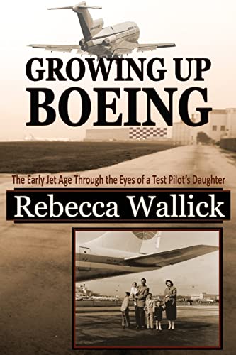 cover image Growing Up Boeing: The Early Jet Age Through the Eyes of a Test Pilot’s Daughter