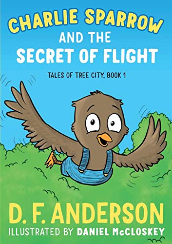 cover image Charlie Sparrow and the Secret of Flight: Tales of Tree City, Book 1