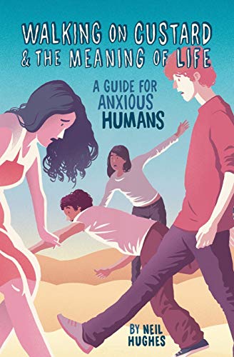 cover image Walking on Custard and the Meaning of Life: A Guide for Anxious Humans