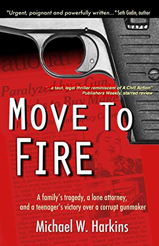 cover image Move to Fire: A Family’s Tragedy, a Lone Attorney, and a Teenager’s Victory over a Corrupt Gunmaker