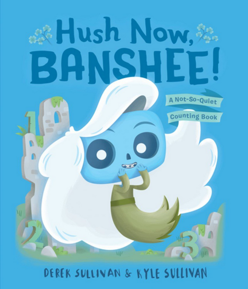cover image Hush Now, Banshee! A Not-So-Quiet Counting Book
