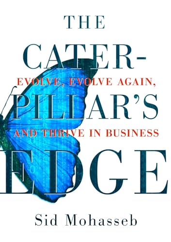 cover image The Caterpillar’s Edge: Evolve, Evolve Again, and Thrive in Business