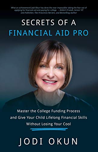 cover image Secrets of a Financial Aid Pro: Master the College Funding Process and Give Your Child Lifelong Financial Skills without Losing Your Cool 