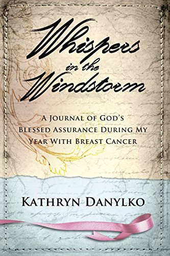 cover image Whispers in the Windstorm: A Journey of God’s Blessed Assurance During My Year with Breast Cancer
