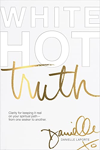cover image White Hot Truth: Clarity for Keeping It Real on Your Spiritual Path from One Seeker to Another