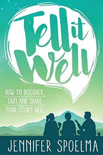 cover image Tell It Well: How to Discover, Own, and Share Your Story Well