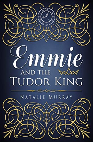 cover image Emmie and the Tudor King (Hearts and Crowns #1)
