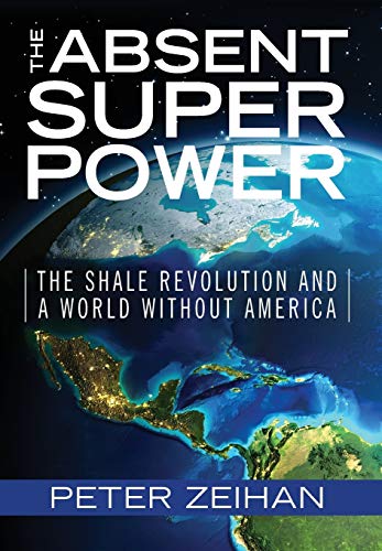 cover image The Absent Superpower: The Shale Revolution and a World Without America