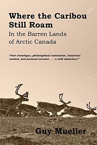 cover image Where the Caribou Still Roam: In the Barren Lands of Arctic Canada