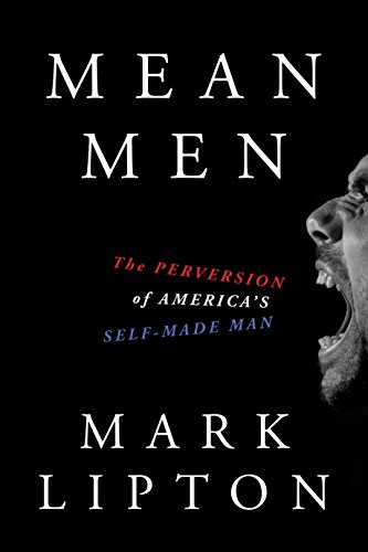 cover image Mean Men: The Perversion of America’s Self-Made Man