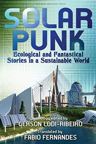 cover image Solarpunk: Ecological and Fantastical Stories in a Sustainable World