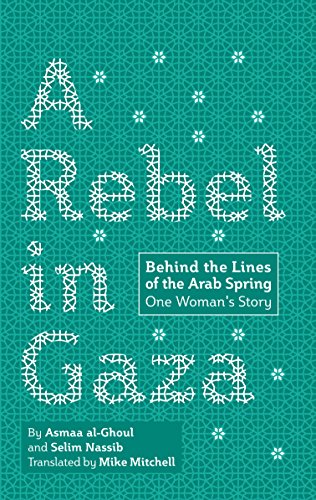 cover image A Rebel in Gaza: Behind the Lines of the Arab Spring; One Woman’s Story