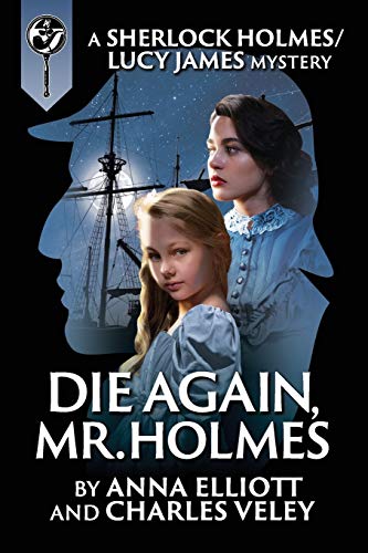 cover image Die Again, Mr. Holmes: A Sherlock Holmes/Lucy James Mystery